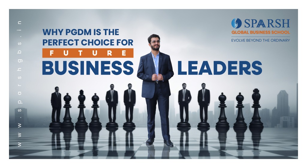 Why PGDM is the Perfect Choice for Future Business Leaders